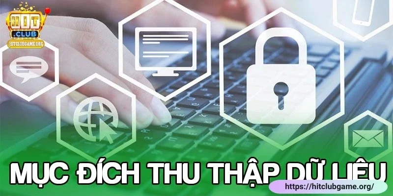 chinh-sach-bao-mat-hitclub-muc-dich-thu-thap